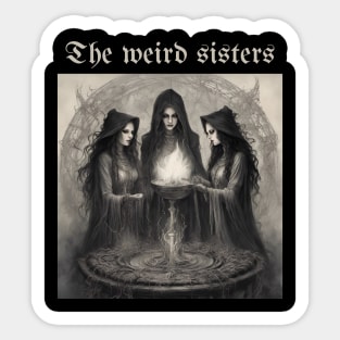 the weird sisters Sticker